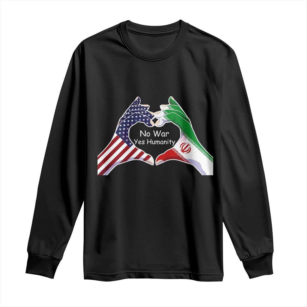 Iran Long Sleeve Shirt No War Yes Hummanity Persian American Flag Heart Political Statement TS10 Black Print Your Wear