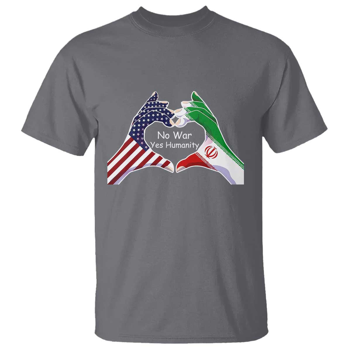 Iran T Shirt No War Yes Hummanity Persian American Flag Heart Political Statement TS10 Charcoal Print Your Wear