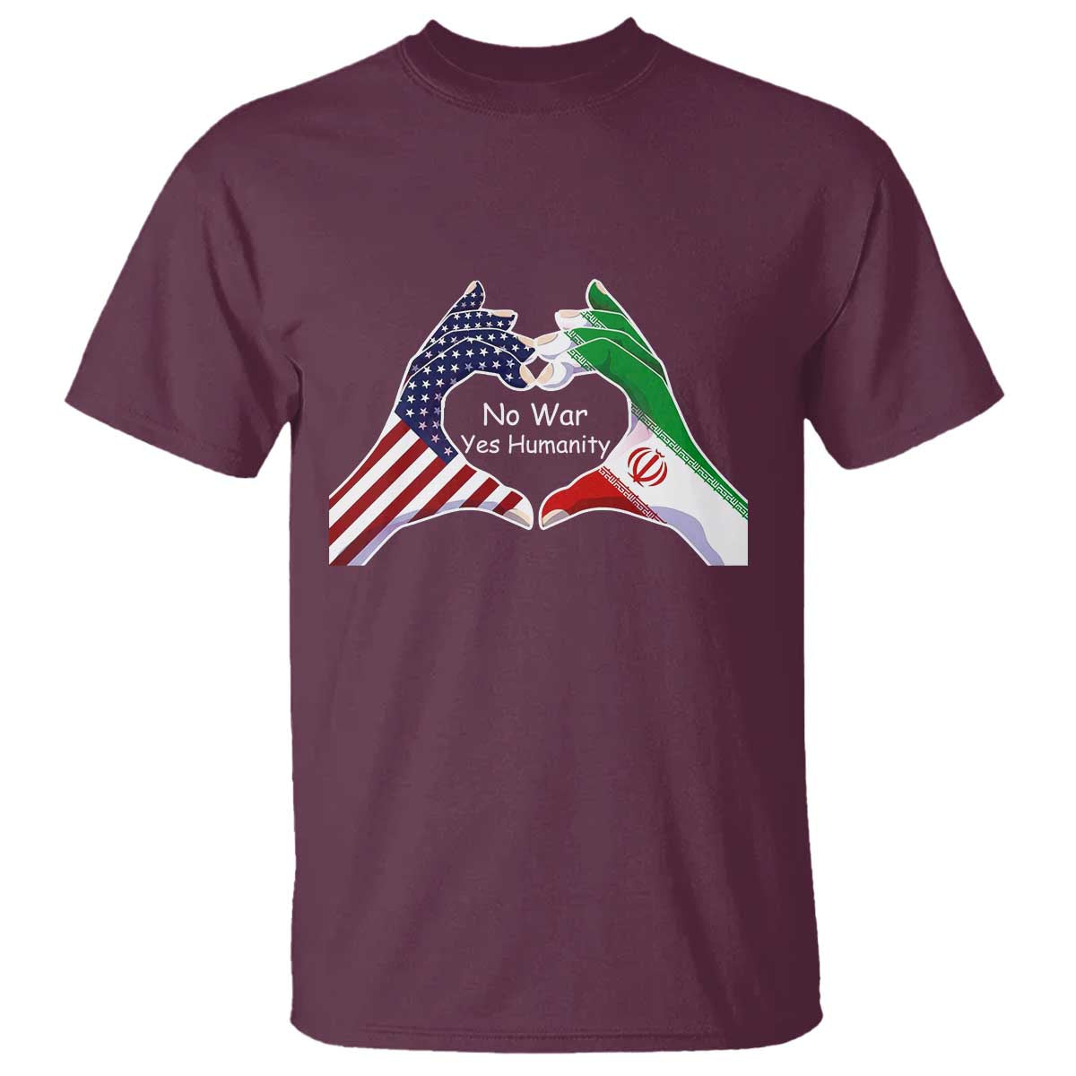 Iran T Shirt No War Yes Hummanity Persian American Flag Heart Political Statement TS10 Maroon Print Your Wear