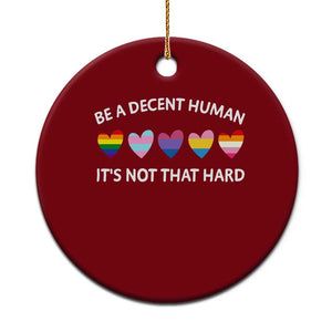 Be A Decent Human It's Not That Hard Ceramic Ornament LGBT Heart Retro Human Rights TS10 1pc Red Print Your Wear