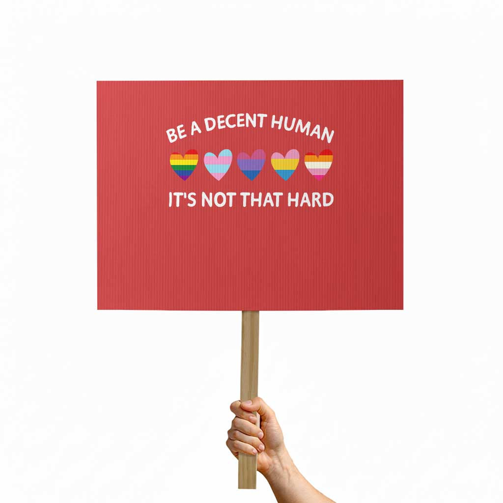 Be A Decent Human It's Not That Hard Protest Sign LGBT Heart Retro Human Rights TS10 Horizontal 18" × 24" Red Print Your Wear