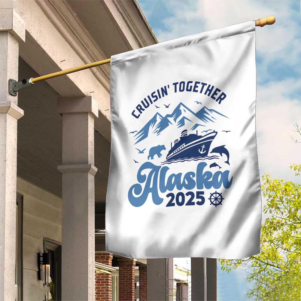 Alaska Cruise Garden Flag Cruisin Together Matching Family Cruise 2025 TS10 Print Your Wear