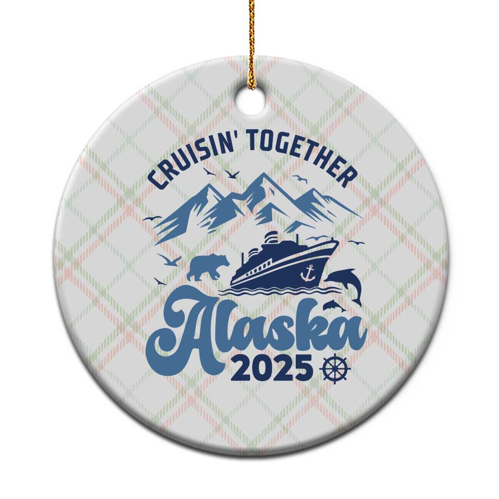 Alaska Cruise Ceramic Ornament Cruisin Together Matching Family Cruise 2025 TS10 1pc Christmas Plaid Print Your Wear