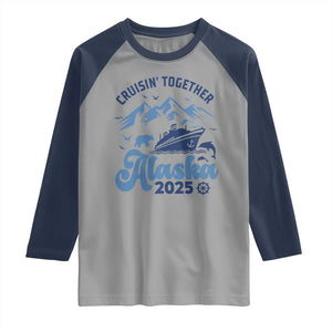 Alaska Cruise Raglan Shirt Cruisin Together Matching Family Cruise 2025 TS10 Sport Gray Navy Print Your Wear