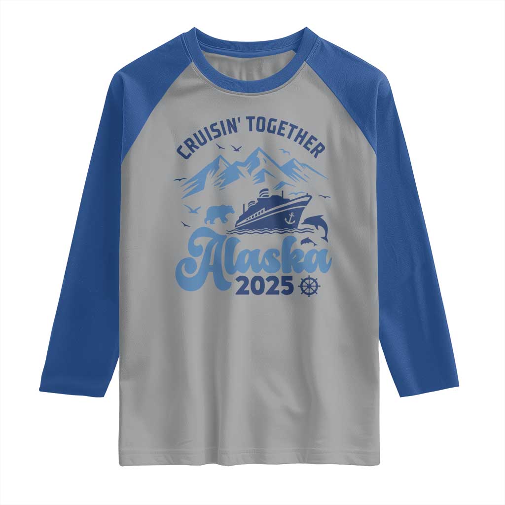 Alaska Cruise Raglan Shirt Cruisin Together Matching Family Cruise 2025 TS10 Sport Gray Royal Print Your Wear
