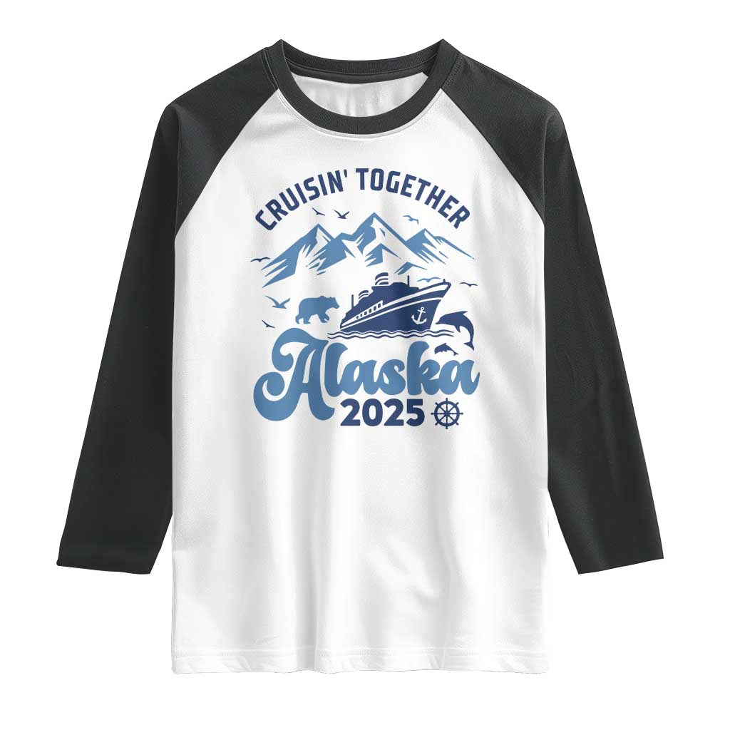 Alaska Cruise Raglan Shirt Cruisin Together Matching Family Cruise 2025 TS10 White Black Print Your Wear