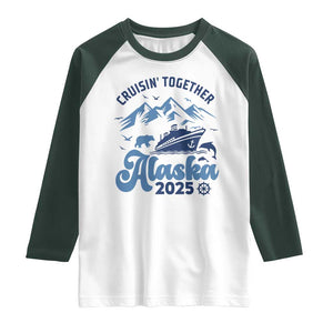 Alaska Cruise Raglan Shirt Cruisin Together Matching Family Cruise 2025 TS10 White Dark Forest Green Print Your Wear