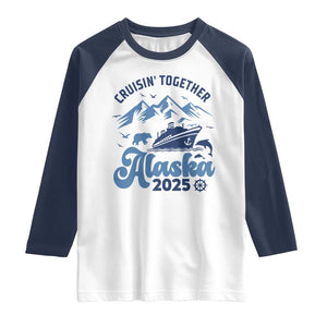 Alaska Cruise Raglan Shirt Cruisin Together Matching Family Cruise 2025 TS10 White Navy Print Your Wear