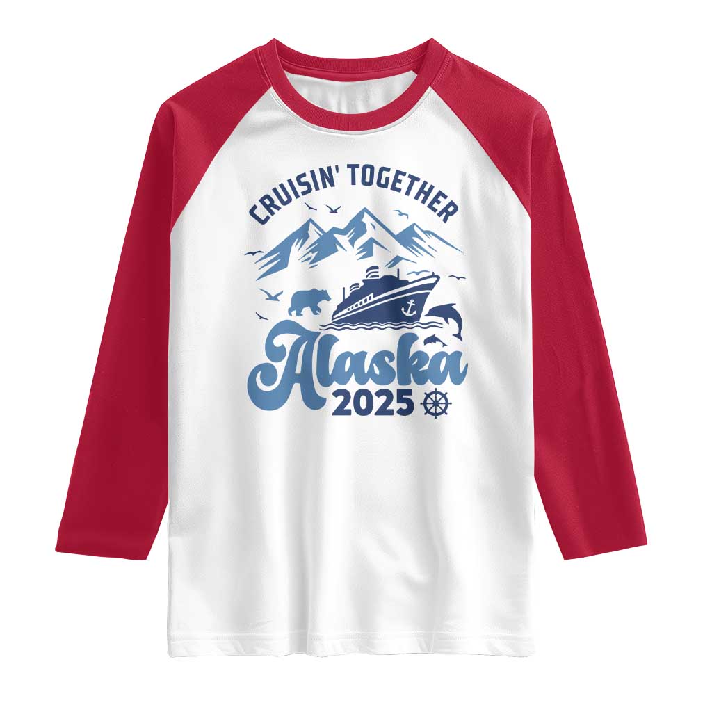 Alaska Cruise Raglan Shirt Cruisin Together Matching Family Cruise 2025 TS10 White Red Print Your Wear