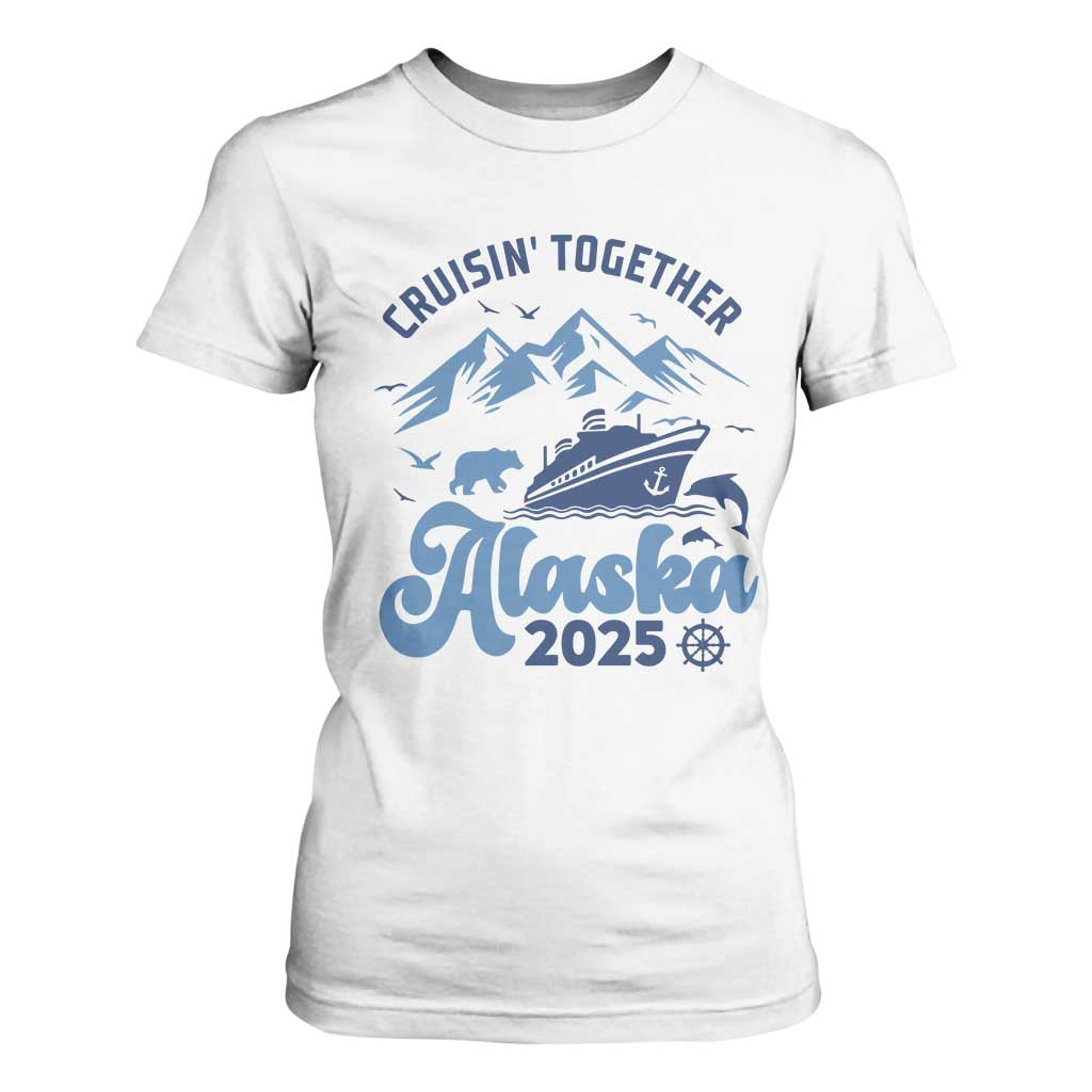 Alaska Cruise T Shirt For Women Cruisin Together Matching Family Cruise 2025 TS10 White Print Your Wear