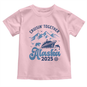 Alaska Cruise Toddler T Shirt Cruisin Together Matching Family Cruise 2025 TS10 Light Pink Print Your Wear