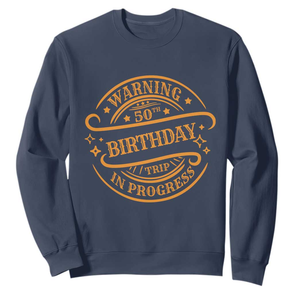 50th Birthday Trip Sweatshirt Retro Funny Milestone Vacation TS10 Navy Print Your Wear