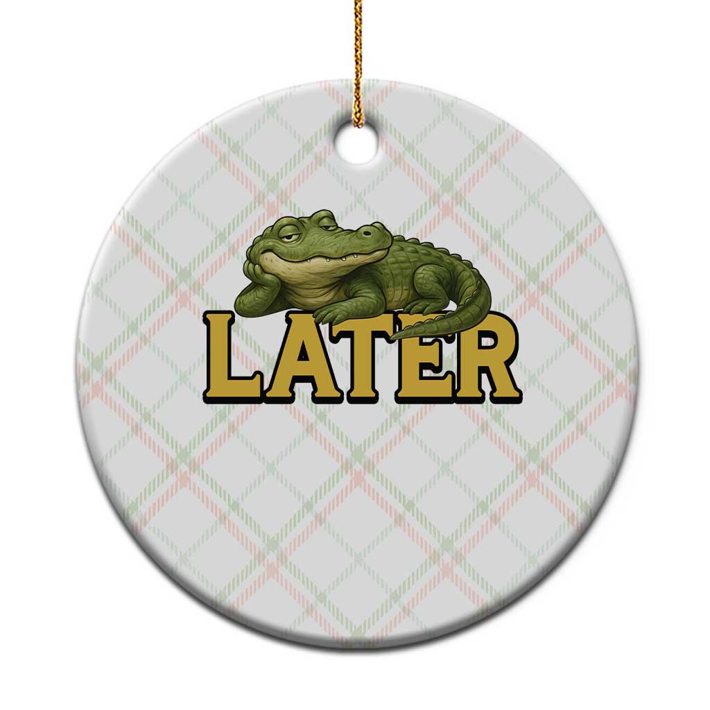 See You Later Alligator Ceramic Ornament Funny Teacher Meme Viral Quote TS10 1pc Christmas Plaid Print Your Wear