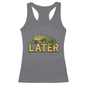 See You Later Alligator Racerback Tank Top Funny Teacher Meme Viral Quote TS10 Charcoal Print Your Wear