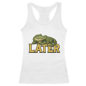 See You Later Alligator Racerback Tank Top Funny Teacher Meme Viral Quote TS10 White Print Your Wear