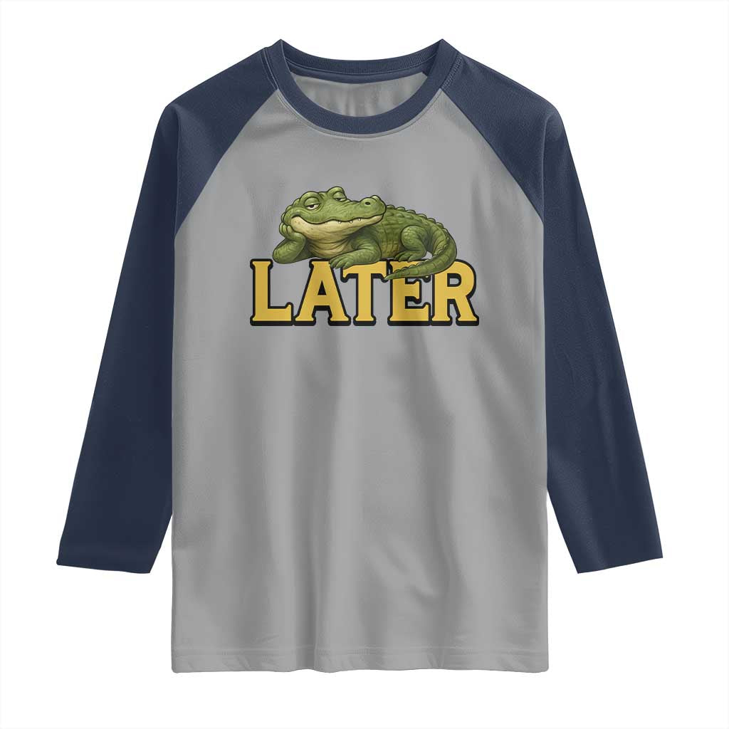 See You Later Alligator Raglan Shirt Funny Teacher Meme Viral Quote TS10 Sport Gray Navy Print Your Wear
