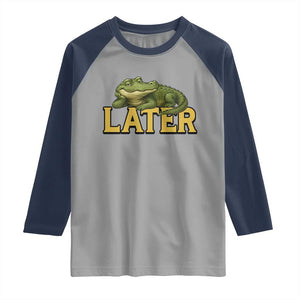 See You Later Alligator Raglan Shirt Funny Teacher Meme Viral Quote TS10 Sport Gray Navy Print Your Wear