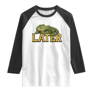 See You Later Alligator Raglan Shirt Funny Teacher Meme Viral Quote TS10 White Black Print Your Wear