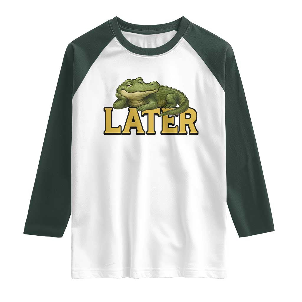 See You Later Alligator Raglan Shirt Funny Teacher Meme Viral Quote TS10 White Dark Forest Green Print Your Wear