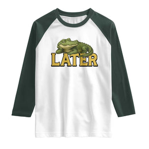 See You Later Alligator Raglan Shirt Funny Teacher Meme Viral Quote TS10 White Dark Forest Green Print Your Wear