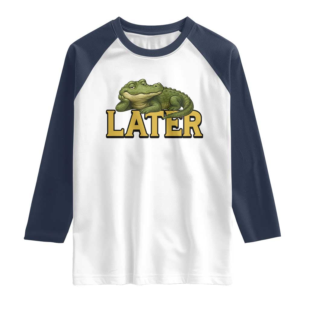 See You Later Alligator Raglan Shirt Funny Teacher Meme Viral Quote TS10 White Navy Print Your Wear