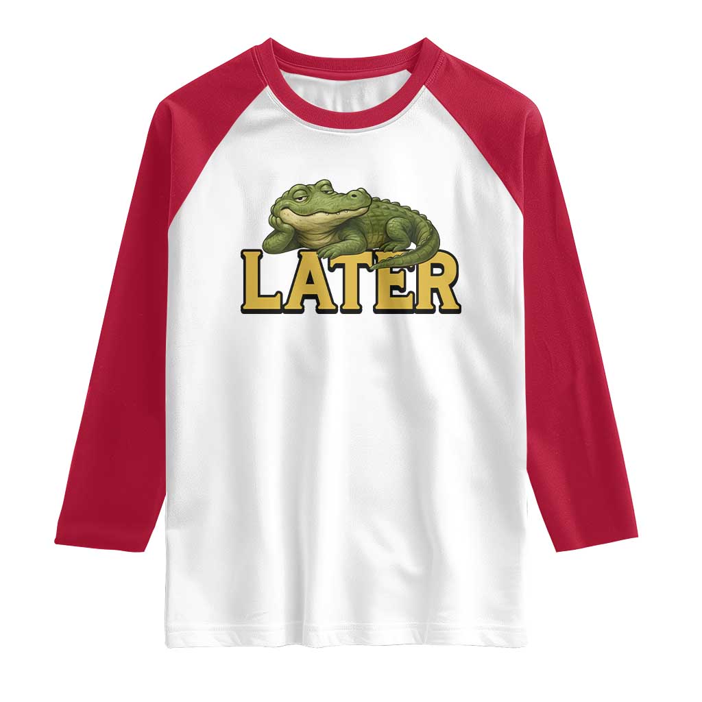 See You Later Alligator Raglan Shirt Funny Teacher Meme Viral Quote TS10 White Red Print Your Wear