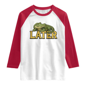 See You Later Alligator Raglan Shirt Funny Teacher Meme Viral Quote TS10 White Red Print Your Wear