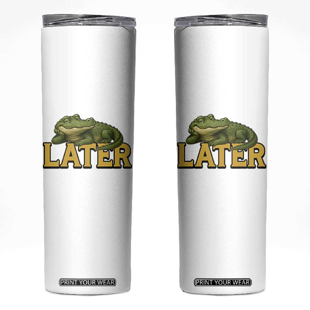 See You Later Alligator Skinny Tumbler Funny Teacher Meme Viral Quote TS10 White Print Your Wear