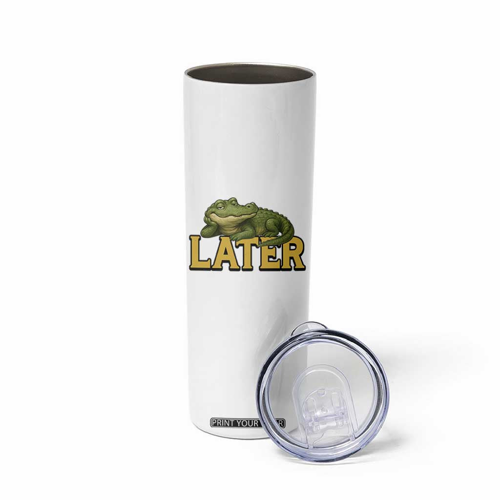 See You Later Alligator Skinny Tumbler Funny Teacher Meme Viral Quote TS10 Print Your Wear