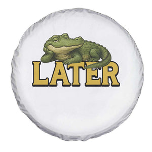 See You Later Alligator Spare Tire Cover Funny Teacher Meme Viral Quote TS10 Print Your Wear