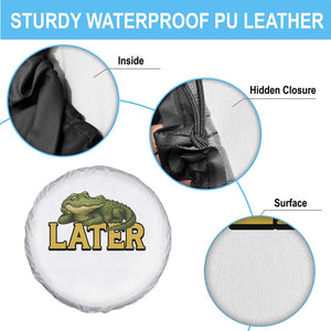 See You Later Alligator Spare Tire Cover Funny Teacher Meme Viral Quote TS10 Print Your Wear