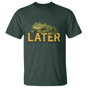 See You Later Alligator T Shirt Funny Teacher Meme Viral Quote TS10 Dark Forest Green Print Your Wear