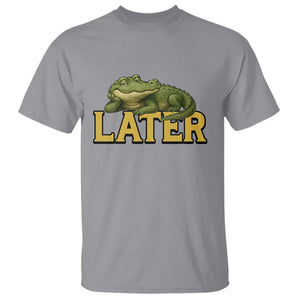 See You Later Alligator T Shirt Funny Teacher Meme Viral Quote TS10 Sport Gray Print Your Wear