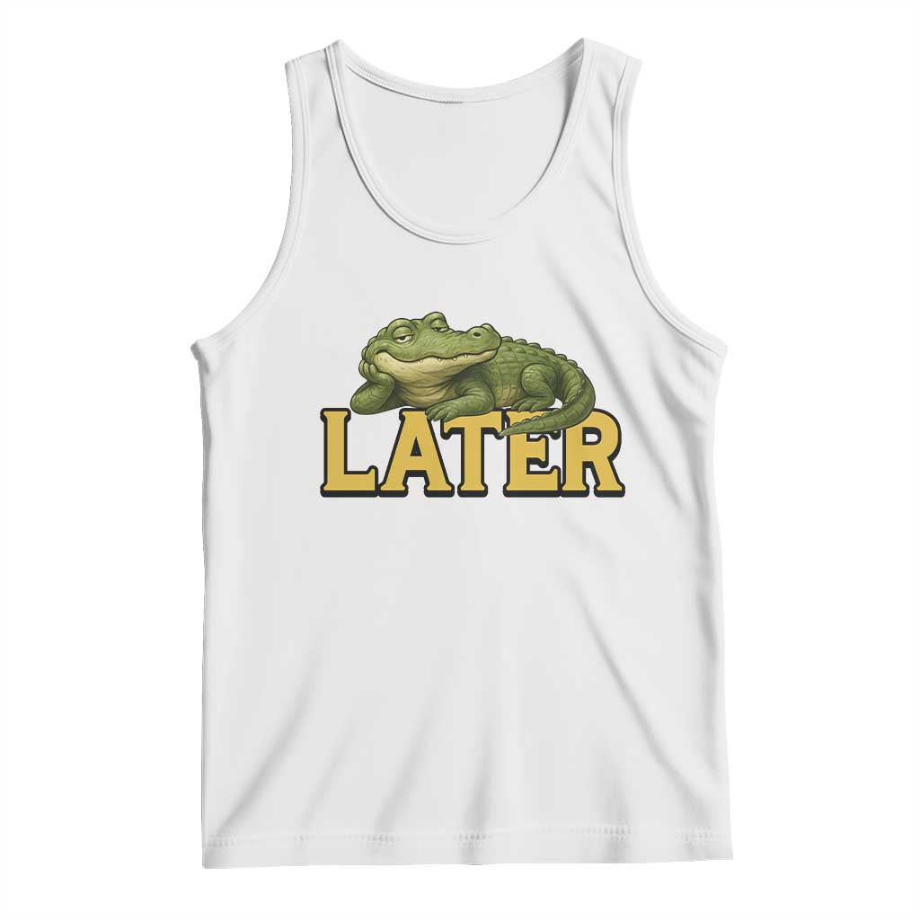 See You Later Alligator Tank Top Funny Teacher Meme Viral Quote TS10 White Print Your Wear