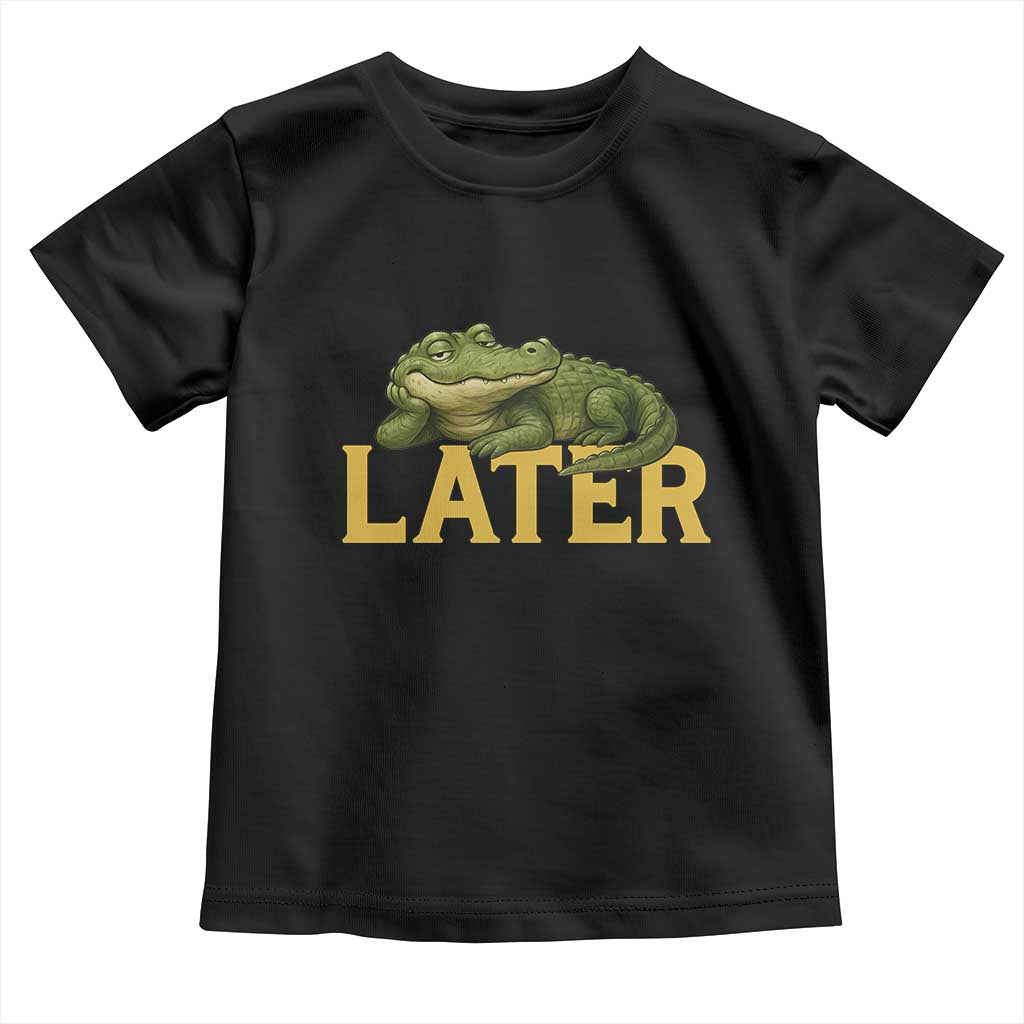 See You Later Alligator Toddler T Shirt Funny Teacher Meme Viral Quote TS10 Black Print Your Wear
