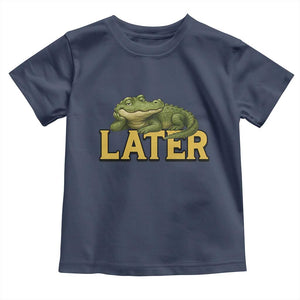 See You Later Alligator Toddler T Shirt Funny Teacher Meme Viral Quote TS10 Navy Print Your Wear