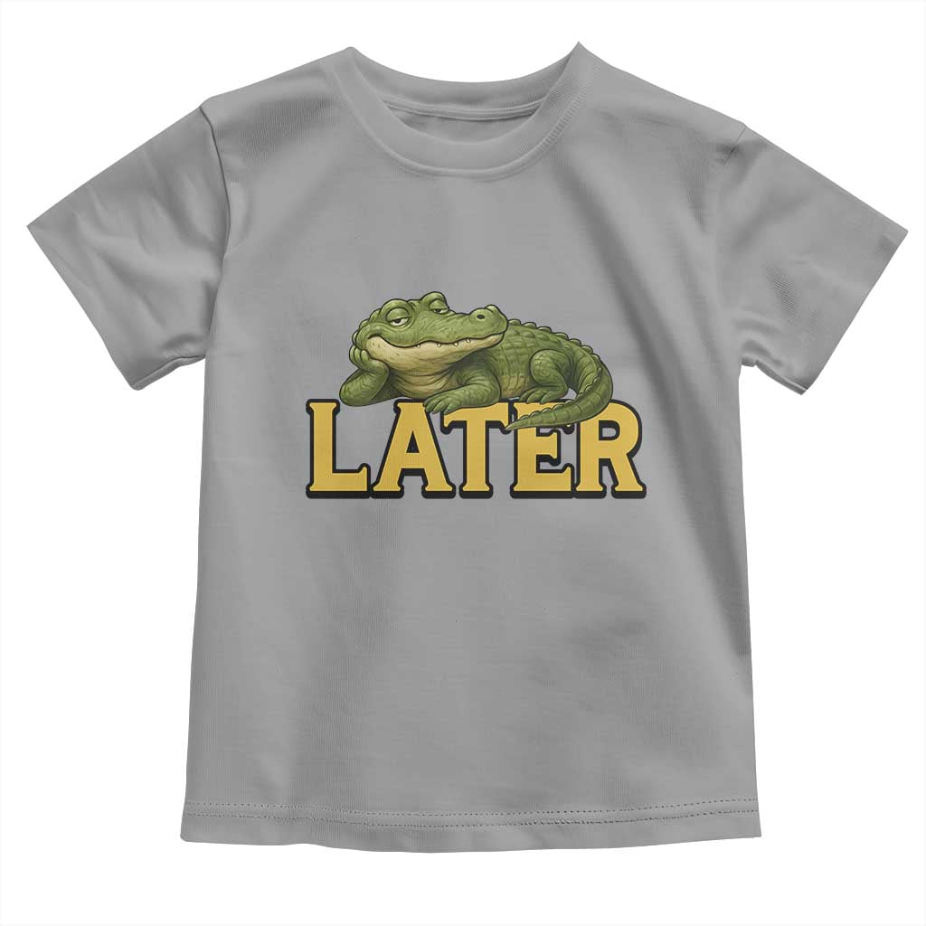 See You Later Alligator Toddler T Shirt Funny Teacher Meme Viral Quote TS10 Sport Gray Print Your Wear
