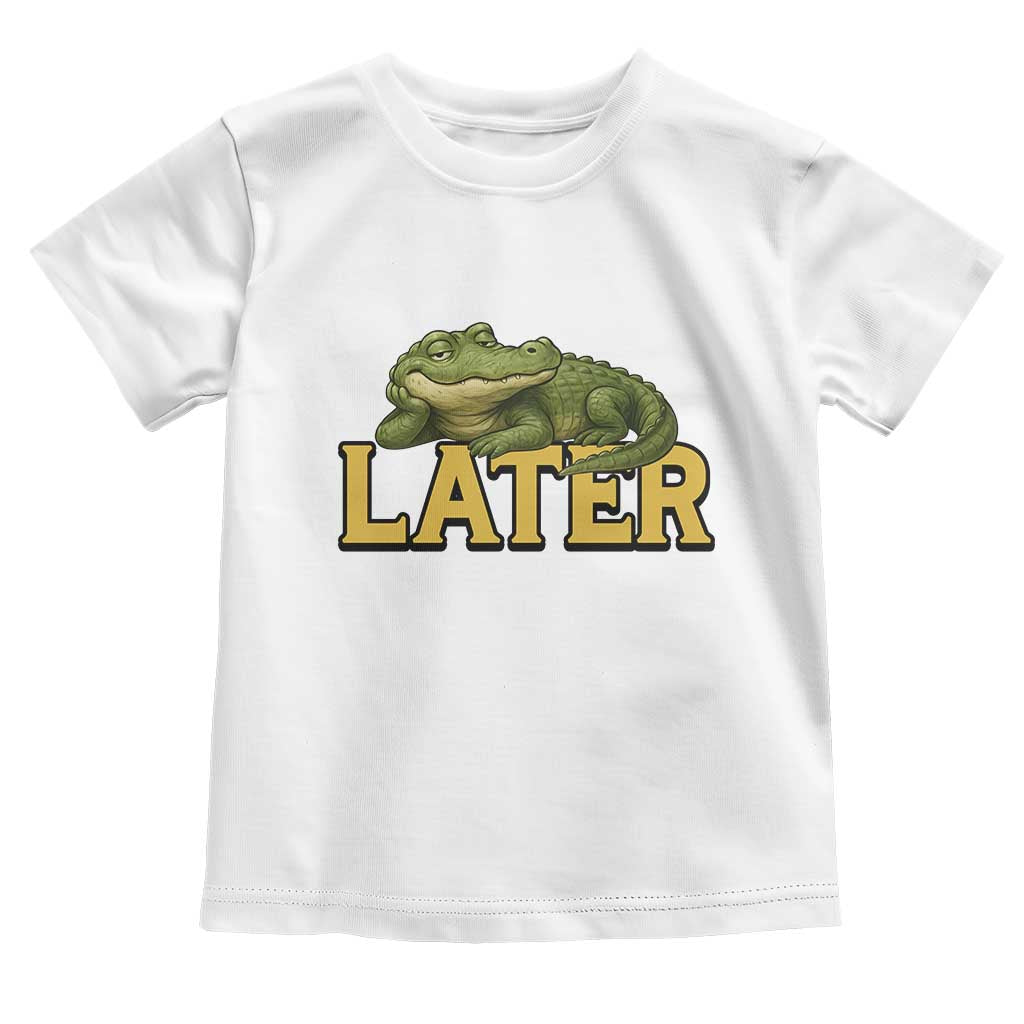 See You Later Alligator Toddler T Shirt Funny Teacher Meme Viral Quote TS10 White Print Your Wear
