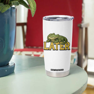 See You Later Alligator Tumbler Cup Funny Teacher Meme Viral Quote TS10 Print Your Wear