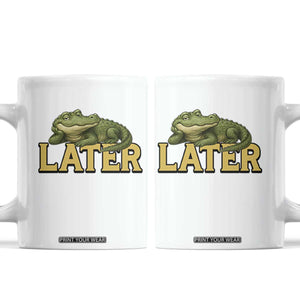 See You Later Alligator Coffee Mug Funny Teacher Meme Viral Quote TS10 White Print Your Wear