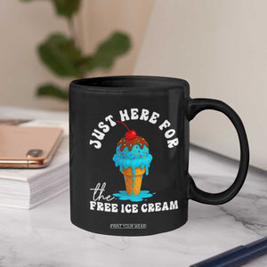 I'm Just Here For The Free Ice Cream Coffee Mug Funny Cruise Summer Vacation TS10 Print Your Wear