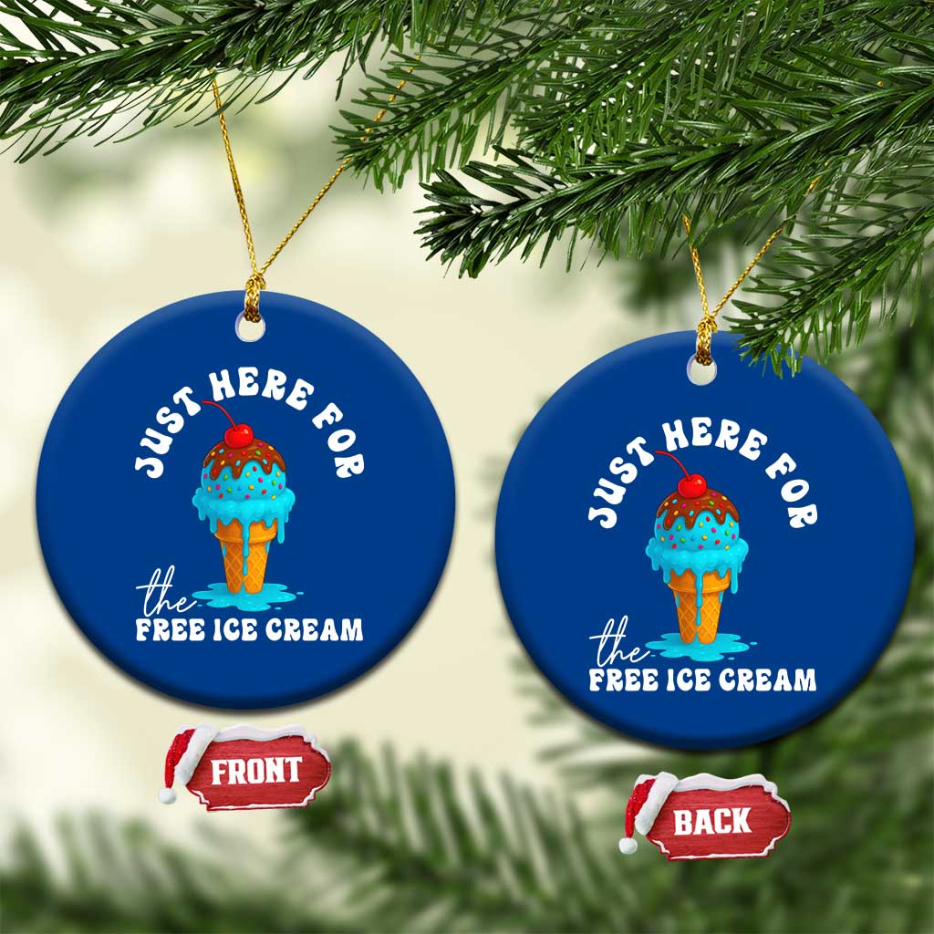 I'm Just Here For The Free Ice Cream Ceramic Ornament Funny Cruise Summer Vacation TS10 1pc Blue Print Your Wear