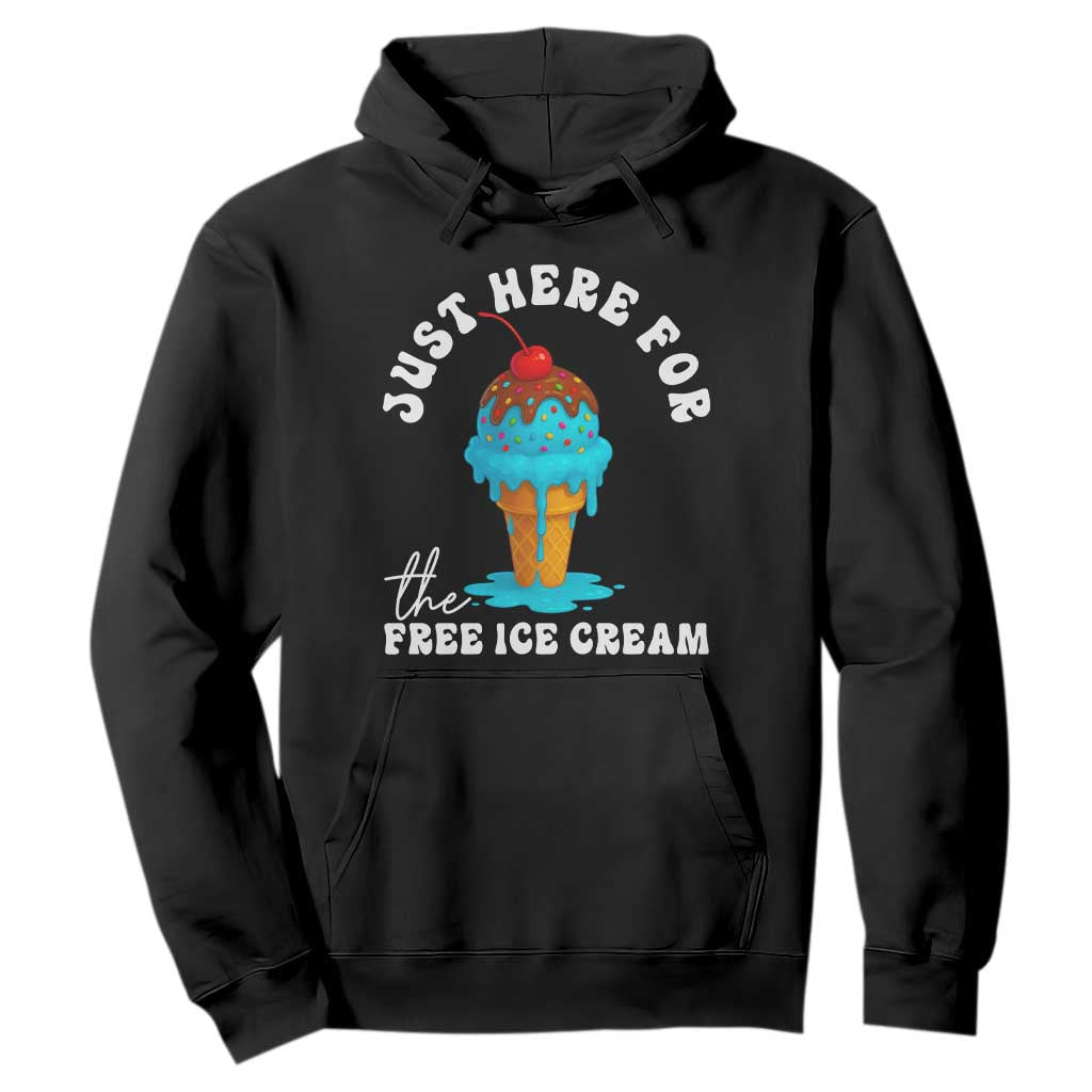 I'm Just Here For The Free Ice Cream Hoodie Funny Cruise Summer Vacation TS10 Black Print Your Wear