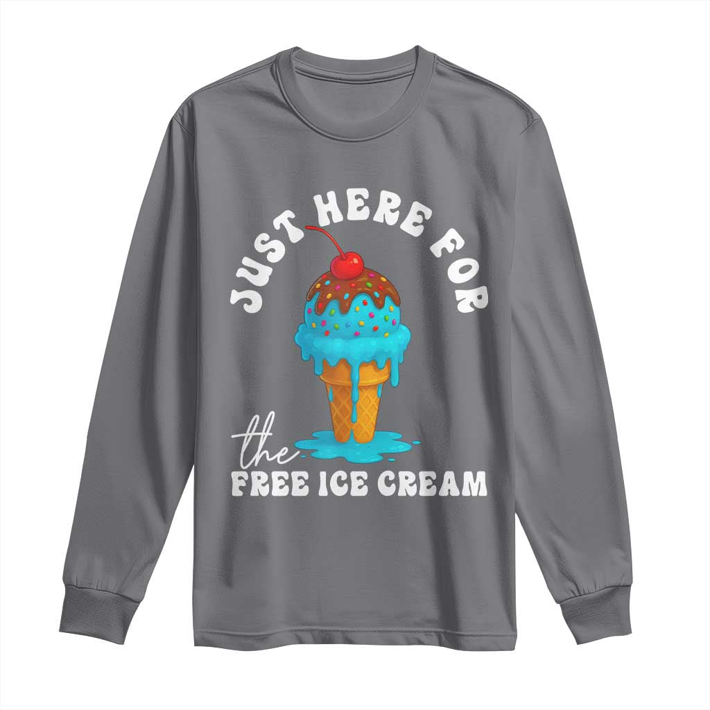 I'm Just Here For The Free Ice Cream Long Sleeve Shirt Funny Cruise Summer Vacation TS10 Charcoal Print Your Wear
