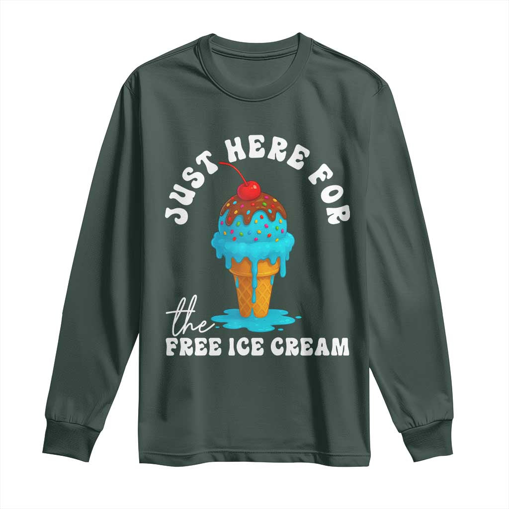 I'm Just Here For The Free Ice Cream Long Sleeve Shirt Funny Cruise Summer Vacation TS10 Dark Forest Green Print Your Wear