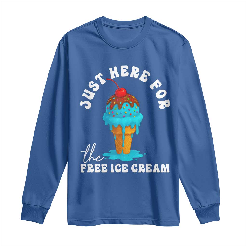 I'm Just Here For The Free Ice Cream Long Sleeve Shirt Funny Cruise Summer Vacation TS10 Royal Blue Print Your Wear