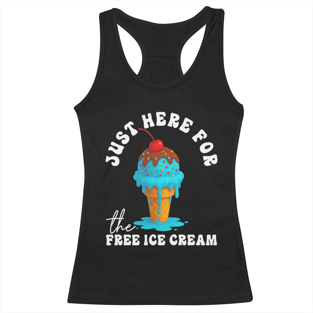 I'm Just Here For The Free Ice Cream Racerback Tank Top Funny Cruise Summer Vacation TS10 Black Print Your Wear