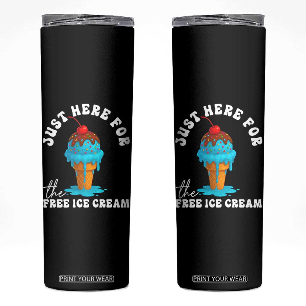I'm Just Here For The Free Ice Cream Skinny Tumbler Funny Cruise Summer Vacation TS10 Black Print Your Wear