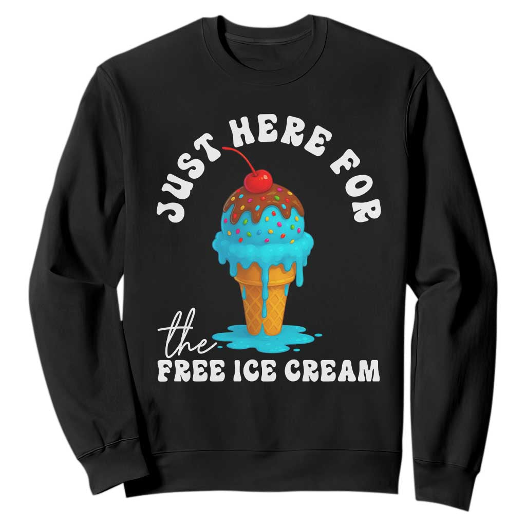 I'm Just Here For The Free Ice Cream Sweatshirt Funny Cruise Summer Vacation TS10 Black Print Your Wear