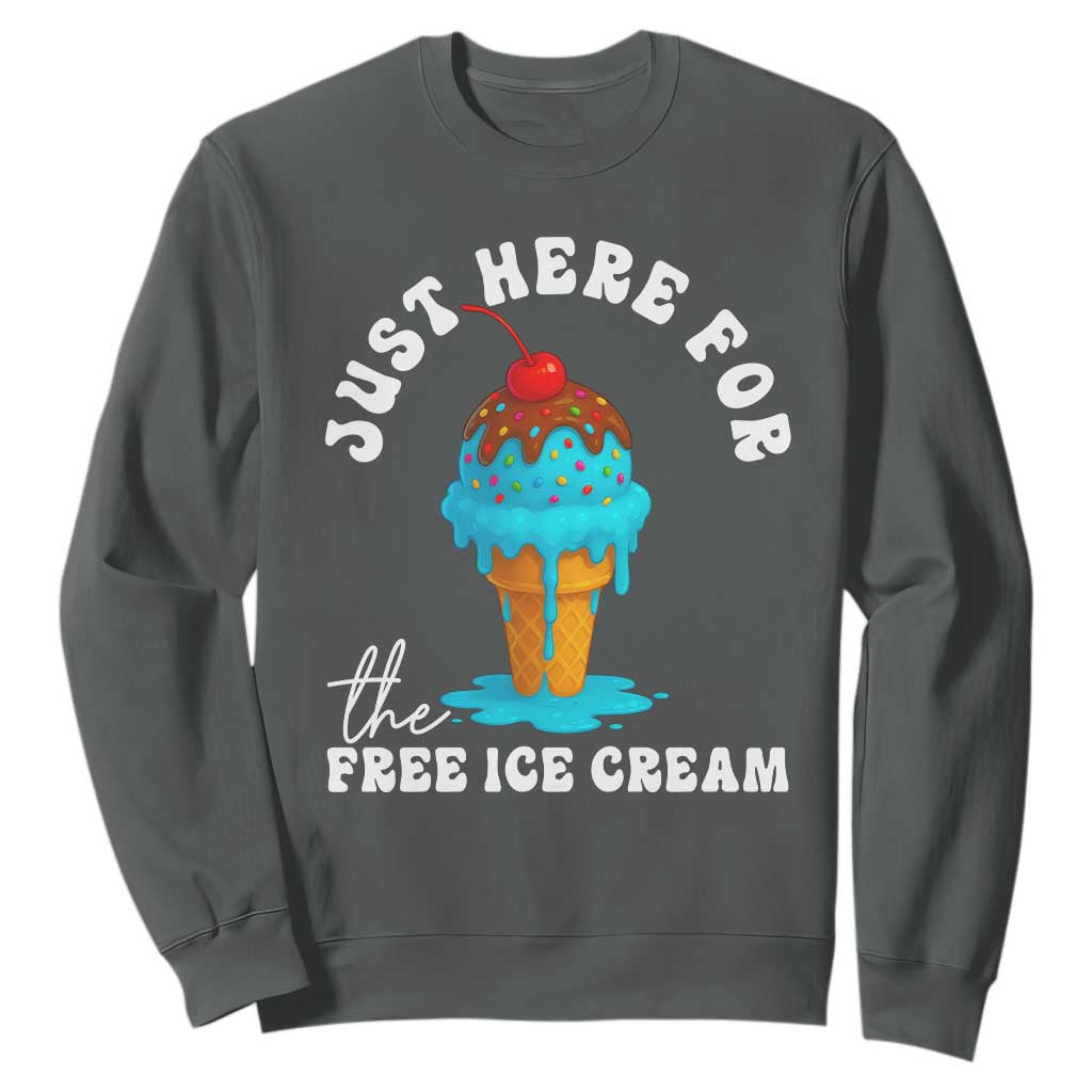 I'm Just Here For The Free Ice Cream Sweatshirt Funny Cruise Summer Vacation TS10 Dark Heather Print Your Wear